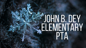 JOHN B. DEY ELEMENTARY PTA